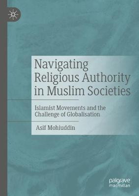 Navigating Religious Authority in Muslim Societies(English, Hardcover, Mohiuddin Asif)