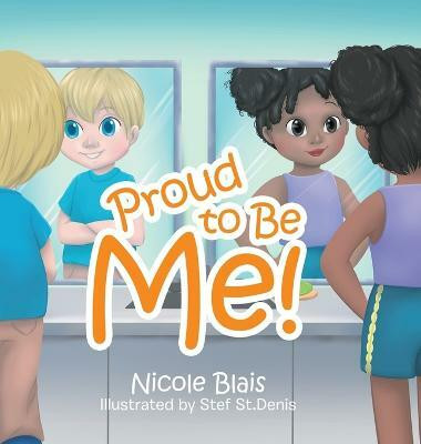 Proud to Be Me!(English, Hardcover, Blais Nicole)
