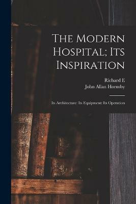 The Modern Hospital; its Inspiration(English, Paperback, Hornsby John Allan)