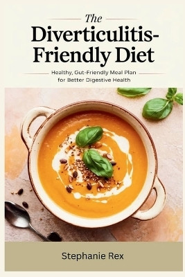 The Diverticulitis-Friendly Diet(English, Paperback, Rex Stephanie)