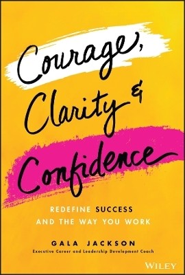 Courage, Clarity, and Confidence(English, Hardcover, Jackson Gala)