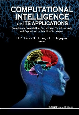 Computational Intelligence And Its Applications: Evolutionary Computation, Fuzzy Logic, Neural Network And Support Vector Machine Techniques(English, Hardcover, unknown)