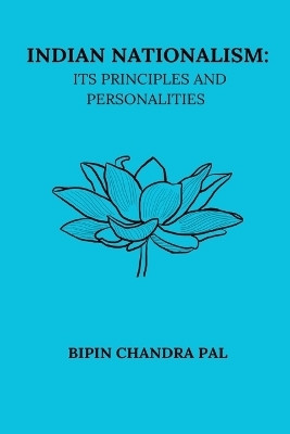 Indian Nationalism Its Principles and Personalities(English, Paperback, Pal Bipin Chandra)