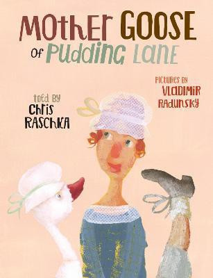 Mother Goose of Pudding Lane(English, Hardcover, Raschka Chris)