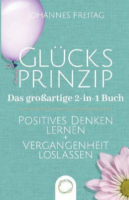 Glucksprinzip - Das grossartige 2-in-1 Buch(German, Paperback, Freitag Johannes)