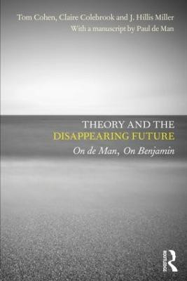 Theory and the Disappearing Future(English, Paperback, Cohen Tom)