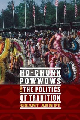 Ho-Chunk Powwows and the Politics of Tradition(English, Hardcover, Arndt Grant)