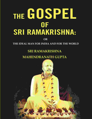 The Gospel of Sri Ramakrishna: Or the Ideal Man For India and For the World(Paperback, Sri Ramakrishna, Mahendranath Gupta)