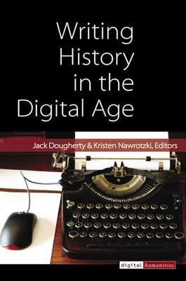 Writing History in the Digital Age(English, Hardcover, Dougherty Jack)