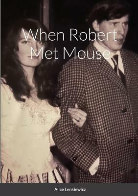 When Robert Met Mouse A Memoir(English, Paperback, Lenkiewicz Alice)