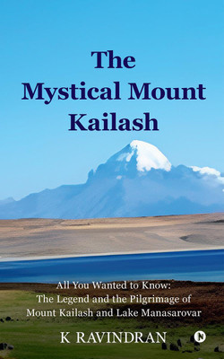 The Mystical Mount Kailash(English, Paperback, K RAVINDRAN)