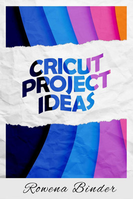 Cricut Project Ideas(English, Paperback, Rowena Binder)