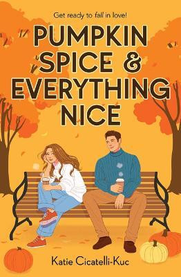 Pumpkin Spice & Everything Nice(English, Paperback, Cicatelli-Kuc Katie)