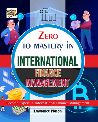 Zero To Mastery In International Financial Management(Paperback, Lawrence Mason)