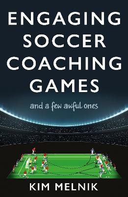 Engaging Soccer Coaching Games(English, Paperback, Melnik Kim)