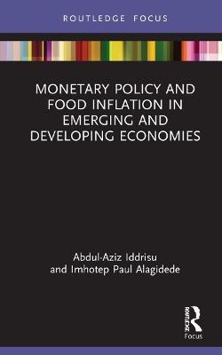 Monetary Policy and Food Inflation in Emerging and Developing Economies(English, Hardcover, Iddrisu Abdul-Aziz)