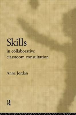 Skills in Collaborative Classroom Consultation(English, Hardcover, Jordan Anne)
