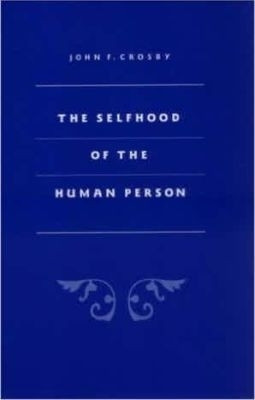 The Selfhood of the Human Person(English, Paperback, Crosby John F.)