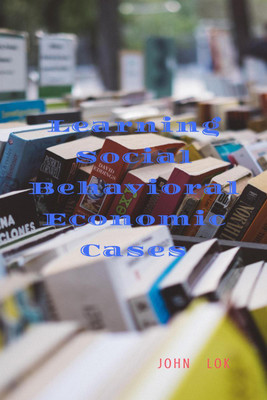Learning Social Behavioral Economic Cases(English, Paperback, Lok John)