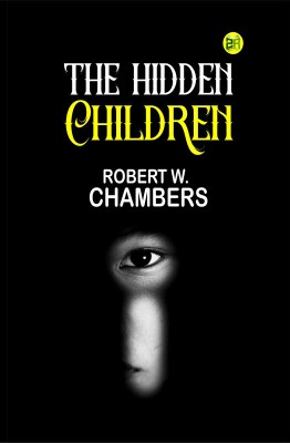 The Hidden Children(Paperback, Robert W. Chambers)