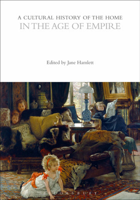 A Cultural History of the Home in the Age of Empire(English, Paperback, unknown)