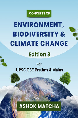 Concepts of Environment, Biodiversity & Climate Change  - For UPSC & State PSCs(Hardcover, Ashok Matcha)