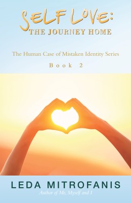 Self Love: The Journey Home The Human Case of Mistaken Identity Series Book 2(Hardcover, Leda Mitrofanis)