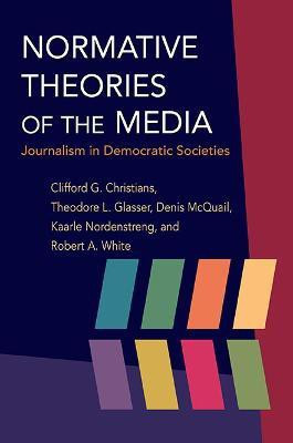 Normative Theories of the Media(English, Hardcover, Christians Clifford G MA, PhD, DipPSA,)
