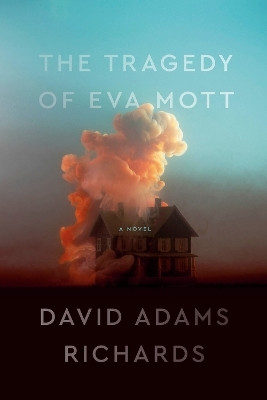 The Tragedy of Eva Mott(English, Hardcover, Richards David Adams)