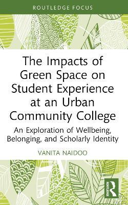 The Impacts of Green Space on Student Experience at an Urban Community College(English, Paperback, Naidoo Vanita)