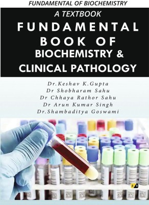 A Textbook Fundamental Of Biochemistry & Clinical Pathology(Paperback, Dr. Keshav K. Gupta, Dr. S.R. Sahu, Dr. C.R. Sahu, Dr. Arun Kumar Singh, Dr. Shambaditya Goswami)