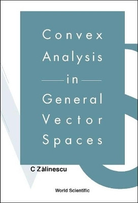 Convex Analysis In General Vector Spaces(English, Hardcover, Zalinescu C)