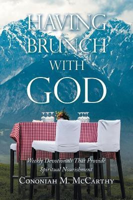 Having Brunch with God(English, Paperback, McCarthy Cononiah M)