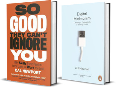 Digital Minimalism: Choosing a Focused Life in a Noisy World + So Good They Can't Ignore You: Why Skills Trump Passion in the Quest for Work You Love(Paperback, Cal Newport)