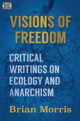 Visions of Freedom - Critical Writings on Ecology and Anarchism(English, Hardcover, Morris Brian)