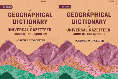 A Geographical Dictionary or Universal Gazetteer, Ancient and Modern 2 Vols. Set(Paperback, Joseph E. Worcester)