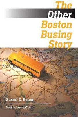 The Other Boston Busing Story - What`s Won and Lost Across the Boundary Line(English, Paperback, Eaton Susan E.)