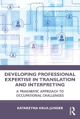 Developing Professional Expertise in Translation and Interpreting(English, Paperback, Kruk-Junger Katarzyna)