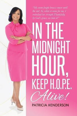In the Midnight Hour, Keep H.O.P.E. Alive(English, Paperback, Henderson Patricia)