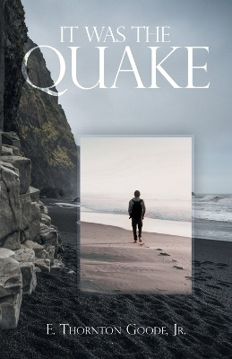 It Was The Quake(Paperback, E. Thornton Goode Jr.)