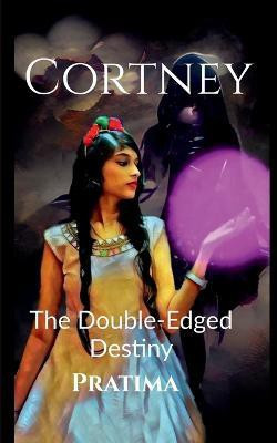 Cortney  - The Double- Edged Destiny(English, Paperback, Pratima)