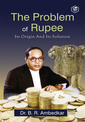 The Problem of the Rupee: Its Origin and Its Solution(Paperback, B. R. Ambedkar)