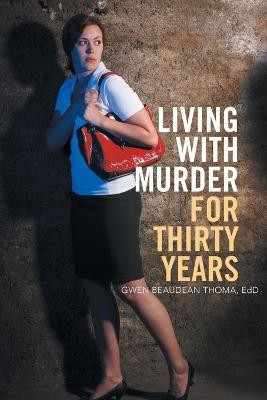 Living with Murder for Thirty Years(English, Paperback, Thoma Edd Gwen Beaudean)
