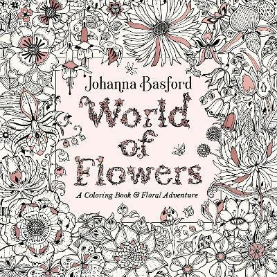 World of Flowers(English, Paperback, Basford Johanna)