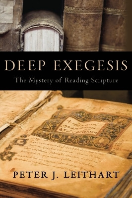 Deep Exegesis(English, Paperback, Leithart Peter J.)