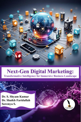 Next-Gen Digital Marketing: Transformative Intelligence for Immersive Business Landscape  - B5 Size(Paperback, Dr. S. Shyam Kumar, Dr. Shaikh Faridullah, Sowmya S.)
