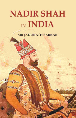 Nadir Shah in India(Paperback, Sir Jadunath Sarkar)