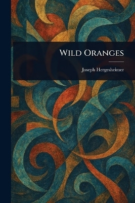 Wild Oranges(English, Paperback, Hergesheimer Joseph)