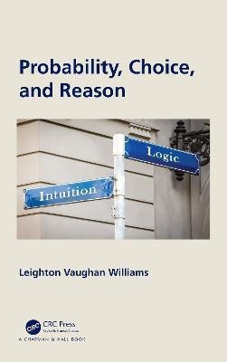 Probability, Choice, and Reason(English, Hardcover, Williams Leighton Vaughan)