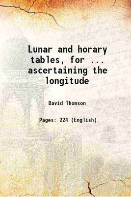 Lunar and horary tables, for ... ascertaining the longitude 1825 [Hardcover](Hardcover, David Thomson)